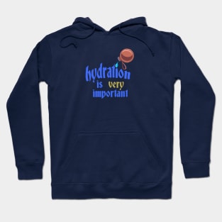 Hydration is VERY important Hoodie